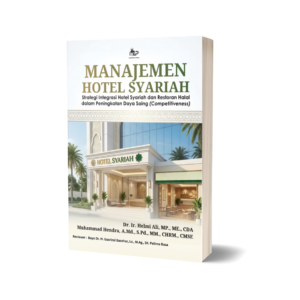 MANAJEMEN HOTEL SYARIAH STRATEGI INTEGRASI HOTEL SYARIAH DAN RESTORAN HALAL DALAM PENINGKATAN DAYA SAING (COMPETITIVENESS)