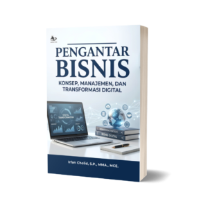 PENGANTAR BISNIS: KONSEP, MANAJEMEN, DAN TRANSFORMASI DIGITAL
