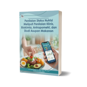 PENILAIAN STATUS NUTRISI MELIPUTI PENILAIAN KLINIS, BIOKIMIA, ANTROPOMETRI, DAN STUDI ASUPAN MAKANAN