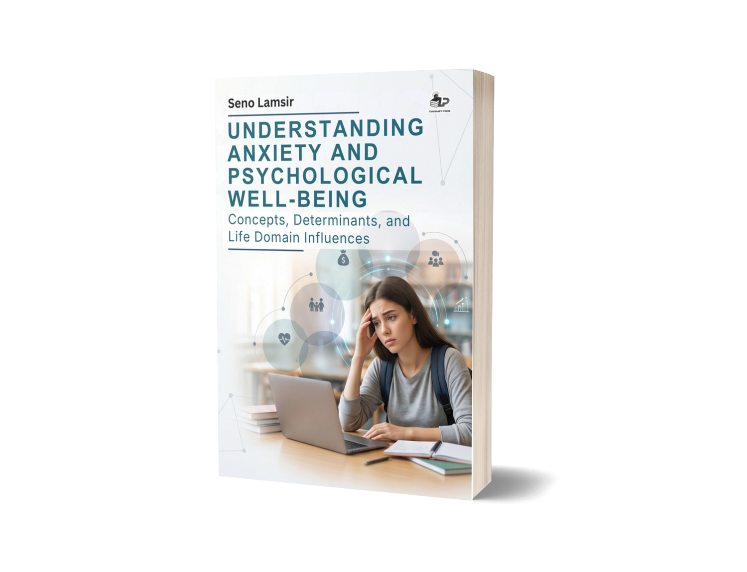 UNDERSTANDING ANXIETY AND PSYCHOLOGICAL WELL-BEING: CONCEPTS, DETERMINANTS, AND LIFE DOMAIN INFLUENCES