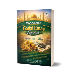 MANAJEMEN GADAI EMAS SYARIAH : STRATEGI DIFERENSIASI DAN KINERJA OPERASIONAL GADAI EMAS SYARIAH PADA BANK NAGARI SYARIAH, BSI DAN PEGADAIAN SYARIAH DALAM PENINGKATAN DAYA SAING (COMPETITIVENESS)