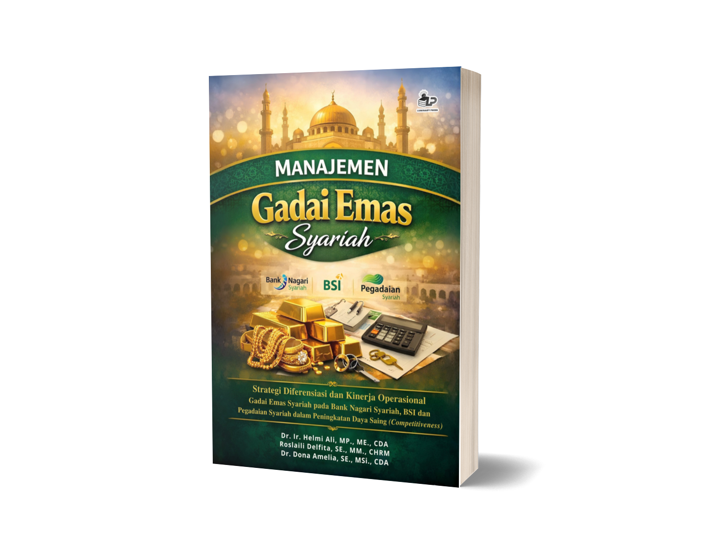 MANAJEMEN GADAI EMAS SYARIAH : STRATEGI DIFERENSIASI DAN KINERJA OPERASIONAL GADAI EMAS SYARIAH PADA BANK NAGARI SYARIAH, BSI DAN PEGADAIAN SYARIAH DALAM PENINGKATAN DAYA SAING (COMPETITIVENESS)