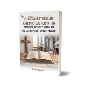 CHRISTIAN SOTERIOLOGY AND SPIRITUAL FORMATION:  OBEDIENCE, IDOLATRY, HUMAN SIN, AND CONTEMPORARY CHURCH MINISTRY