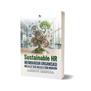SUSTAINABLE HR: MEMBANGUN ORGANISASI MELALUI TATA KELOLA SDM MODERN