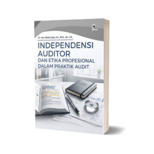 INDEPENDENSI AUDITOR DAN ETIKA PROFESIONAL DALAM PRAKTIK AUDIT