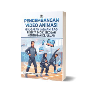 PENGEMBANGAN VIDEO ANIMASI KEBUGARAN JASMANI BAGI PESERTA DIDIK SEKOLAH MENENGAH KEJURUAN