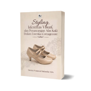 STYLING, IDENTITAS VISUAL, DAN PERANCANGAN ALAS KAKI DALAM ESTETIKA COTTAGECORE
