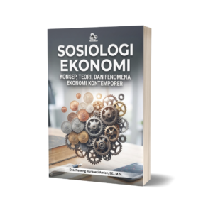 SOSIOLOGI EKONOMI KONSEP, TEORI, DAN FENOMENA EKONOMI KONTEMPORER