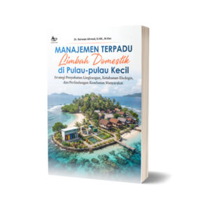 MANAJEMEN TERPADU LIMBAH DOMESTIK DI PULAU-PULAU KECIL Strategi Penyehatan Lingkungan, Ketahanan Ekologis, dan Perlindungan Kesehatan Masyarakat