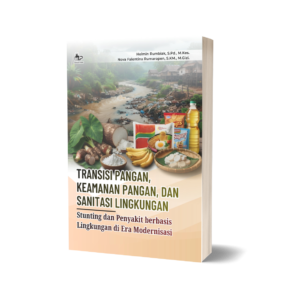 TRANSISI PANGAN, KEAMANAN PANGAN, DAN SANITASI LINGKUNGAN: STUNTING DAN PENYAKIT BERBASIS LINGKUNGAN DI ERA MODERNISASI