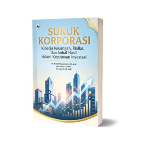 SUKUK KORPORASI Kinerja Keuangan, Risiko, dan Imbal Hasil dalam Keputusan Investasi