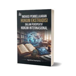 INOVASI PEMBELAJARAN HUKUM EKSTRADISI DALAM PERSPEKTIF HUKUM INTERNASIONAL
