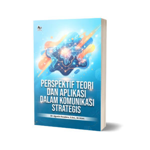 PERSPEKTIF TEORI DAN APLIKASI DALAM KOMUNIKASI STRATEGIS
